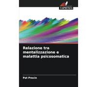 Relazione tra mentalizzazione e malattia psicosomatica