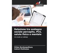 Relazione tra sostegno sociale percepito, PCS, salute fisica e mentale: Uno studio sui radiologi