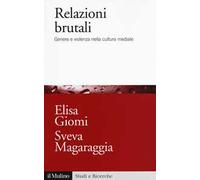 Relazioni brutali. Genere e violenza nella cultura mediale