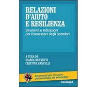 Relazioni d'aiuto e resilienza. Strumenti e indicazioni per il benessere degli operatori