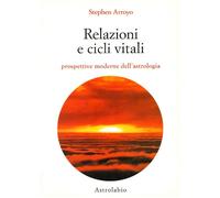 Relazioni e cicli vitali. Prospettive moderne dell'astrologia