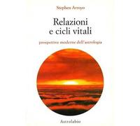 Relazioni e cicli vitali. Prospettive moderne dell'astrologia