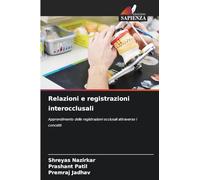 Relazioni e registrazioni interocclusali: Apprendimento delle registrazioni occlusali attraverso i concetti