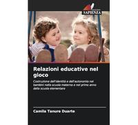 Relazioni educative nel gioco: Costruzione dell'identità e dell'autonomia nei bambini nella scuola materna e nel primo anno della scuola elementare