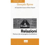 Relazioni. Forma e vita nel progetto di architettura. Ediz. illustrata