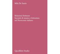 Relazioni fruttuose. Incontri di musica e letteratura nel Novecento italiano