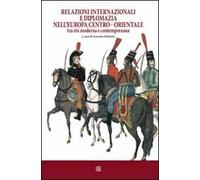 Relazioni internazionali e diplomazia nell'Europa centro-orientale tra età moderna e contemporanea