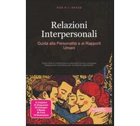 Relazioni Interpersonali: Guida alla Personalità e ai Rapporti Umani