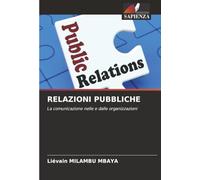 RELAZIONI PUBBLICHE: La comunicazione nelle e dalle organizzazioni