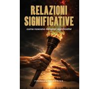 RELAZIONI SIGNIFICATIVE: Come Nascono Ministeri Significativi