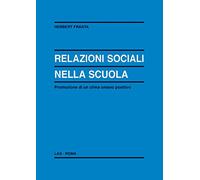 Relazioni sociali nella scuola. Promozioni di un clima umano positivo