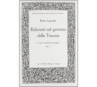 Relazioni sul governo della Toscana (Vol. 1)