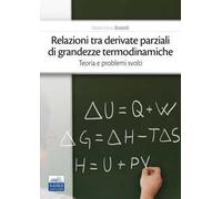 Relazioni tra derivate parziali di grandezze termodinamiche. Teoria e problemi svolti