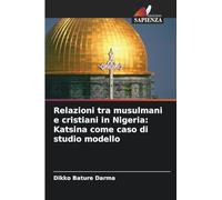 Relazioni tra musulmani e cristiani in Nigeria: Katsina come caso di studio modello