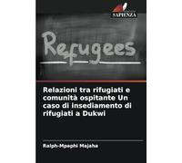 Relazioni tra rifugiati e comunità ospitante Un caso di insediamento di rifugiati a Dukwi