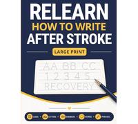Relearn How to Write After Stroke: Large Print Handwriting Recovery Workbook for Adults with Tracing Numbers, Letters, Lines, Shapes, Words, and Helpful Everyday Phrases