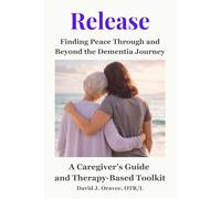 Release: Finding Peace Through and Beyond the Dementia Journey