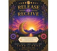 Release & Receive: A Monthly Coloring Ritual for Letting Go & Welcoming What Is Meant for You