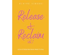 Release & Reclaim: A Guided Prompt Journal to Let Go of What Was Never Meant to Stay