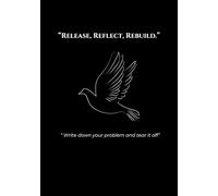 “Release, Reflect, Rebuild.”: “ Write down your problem and tear it off” , This notebook can become a powerful tool for emotional release and personal ... them in a healthy, constructive way.