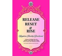 Release Reset & Rise Kingdom Identity Devotional: Release And Reject The Lies. Replace Them With Gods Truth. Rise In Your True Identity In Christ