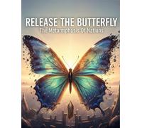 Release The Butterfly: The Metamorphosis Of Nations