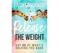 Release the Weight: Let Go of What's Holding You Back