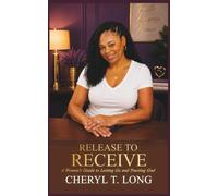 Release to Receive: A Woman's Guide to letting Go and Truesting God