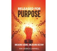 Released for Purpose: Breaking Chains, Unlocking Destiny