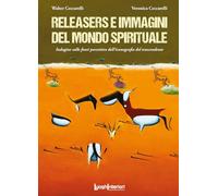Releasers e immagini del mondo spirituale. Indagine sulle fonti percettive dell'iconografia del trascendente. Ediz. illustrata