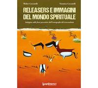 Releasers e immagini del mondo spirituale. Indagine sulle fonti percettive dell'iconografia del trascendente. Ediz. illustrata