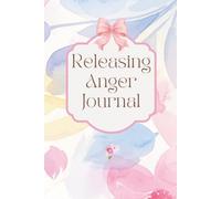 Releasing Anger Journal | Lined Journaling Notebook for Releasing & Healing Anger, Emotional Reflection, Self-Awareness & Personal Growth | 6x9, 120 Pages