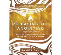 Releasing the Anointing (Large Print Edition): Walking in the Dynamic Flow of the Holy Spirit's Power