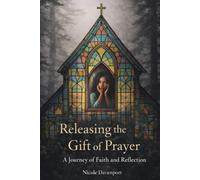 Releasing the Gift of Prayer: A Journey of Faith and Reflection