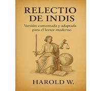 RELECTIO DE INDIS: Versión comentada y adaptada para el lector moderno
