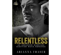 Relentless - An Arranged Marriage Scottish Mafia Romance: Book One - The MacTavish Stolen Brides Series