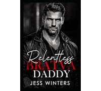Relentless Bratva Daddy: An Age Gap Second Chance Secret Baby Romance