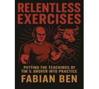 Relentless Exercises: Putting The teachings of Tim S. Grover Into Practice