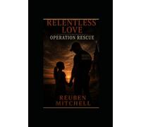 Relentless Love Operation Rescue: The Restored Edition