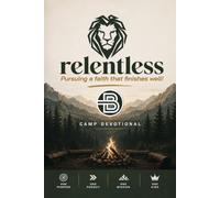 Relentless: Pursuing a faith that finishes well