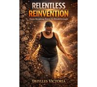 Relentless Reinvention: From Breaking Point To Breakthrough