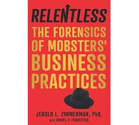 Relentless: The Forensics of Mobsters’ Business Practices