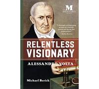 Relentless Visionary: Alessandro Volta