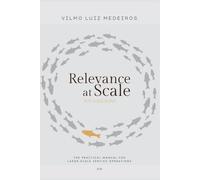 RELEVANCE AT SCALE - FOUNDATIONS: How to Deliver Relevance at a Scale Where No One Feels the Customer Anymore