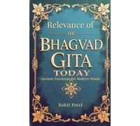 Relevance Of The Bhagvad Gita Today-Ancient Teachings for Modern Minds