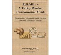 Reliability - A 30-Day Mindset Transformation Guide: Daily Lessons in Evidence-Based Thinking to Create a Reliability Mindset