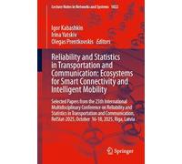 Reliability and Statistics in Transportation and Communication: Ecosystems for Smart Connectivity and Intelligent Mobility: Selected Papers from the ... October 16-18, 2025, Riga, Latvia