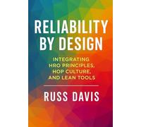 Reliability By Design: Integrating HRO Principles, HOP Culture and Lean Tools