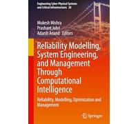 Reliability Modelling, System Engineering, and Management Through Computational Intelligence: Reliability, Modelling, Optimization and Management: 20
