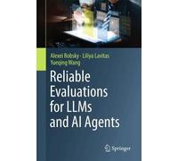Reliable Evaluations for LLMs and AI Agents: End-to-End Evaluation Frameworks for LLMs and Autonomous AI Agents